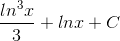 \frac{ln^{3}x}{3}+lnx+C