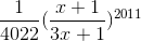 \frac{1}{4022}(\frac{x+1}{3x+1})^{2011}