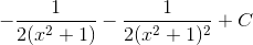 -\frac{1}{2(x^{2}+1)}-\frac{1}{2(x^{2}+1)^{2}}+C