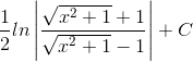 \frac{1}{2}ln\left | \frac{\sqrt{x^{2}+1}+1}{\sqrt{x^{2}+1}-1 }\right |+C