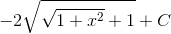-2\sqrt{\sqrt{1+x^{2}}+1}+C