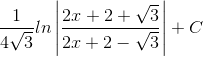 \frac{1}{4\sqrt{3}}ln\left | \frac{2x+2+\sqrt{3}}{2x+2-\sqrt{3}} \right |+C