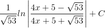 \frac{1}{\sqrt{53}}ln\left | \frac{4x+5-\sqrt{53}}{4x+5+\sqrt{53}} \right |+C