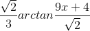 \frac{\sqrt{2}}{3}arctan\frac{9x+4}{\sqrt{2}}