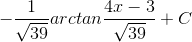 -\frac{1}{\sqrt{39}}arctan\frac{4x-3}{\sqrt{39}}+C