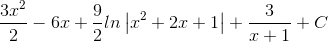 \frac{3x^{2}}{2}-6x+\frac{9}{2}ln\left | x^{2}+2x+1 \right |+\frac{3}{x+1}+C