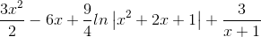 \frac{3x^{2}}{2}-6x+\frac{9}{4}ln\left | x^{2}+2x+1 \right |+\frac{3}{x+1}