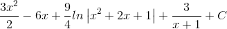 \frac{3x^{2}}{2}-6x+\frac{9}{4}ln\left | x^{2}+2x+1 \right |+\frac{3}{x+1}+C