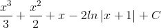 \frac{x^{3}}{3}+\frac{x^{2}}{2}+x-2ln\left | x+1 \right |+C