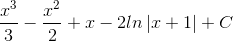 \frac{x^{3}}{3}-\frac{x^{2}}{2}+x-2ln\left | x+1 \right |+C