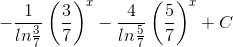 -\frac{1}{ln\frac{3}{7}}\left ( \frac{3}{7} \right )^{x}-\frac{4}{ln\frac{5}{7}}\left ( \frac{5}{7} \right )^{x}+C