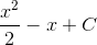 \frac{x^{2}}{2}-x+C