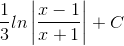 \frac{1}{3}ln\left | \frac{x-1}{x+1} \right |+C