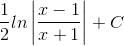 \frac{1}{2}ln\left | \frac{x-1}{x+1} \right |+C