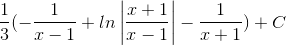 \frac{1}{3}(-\frac{1}{x-1}+ln\left | \frac{x+1}{x-1} \right |-\frac{1}{x+1})+C