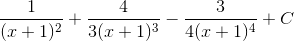 \frac{1}{(x+1)^{2}}+\frac{4}{3(x+1)^{3}}-\frac{3}{4(x+1)^{4}}+C