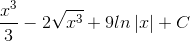 \frac{x^{3}}{3}-2\sqrt{x^{3}}+9ln\left | x \right |+C