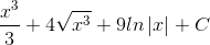 \frac{x^{3}}{3}+4\sqrt{x^{3}}+9ln\left | x \right |+C