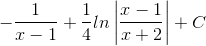 -\frac{1}{x-1}+\frac{1}{4}ln\left | \frac{x-1}{x+2} \right |+C