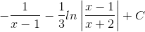 -\frac{1}{x-1}-\frac{1}{3}ln\left | \frac{x-1}{x+2} \right |+C