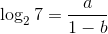 \log_27=\frac{a}{1-b}