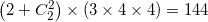 \small \left ( 2+C_{2}^{2} \right )\times (3\times 4\times 4)=144