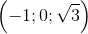 \left ( -1;0 ;\sqrt{3}\right )