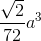 \frac{\sqrt{2}}{72}a^{3}