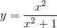 y=\frac{x^{2}}{x^{2}+1}