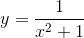 y=\frac{1}{x^{2}+1}