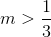 m> \frac{1}{3}
