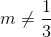 m\neq \frac{1}{3}