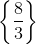 \left \{ \frac{8}{3} \right \}