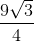 \frac{9\sqrt{3}}{4}