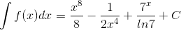 \int f(x)dx=\frac{x^{8}}{8}-\frac{1}{2x^{4}}+\frac{7^{x}}{ln7}+C