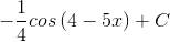 -\frac{1}{4}cos\left ( 4-5x \right )+C