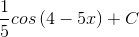 \frac{1}{5}cos\left ( 4-5x \right )+C