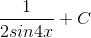 \frac{1}{2sin4x}+C