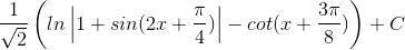 \frac{1}{\sqrt{2}}\left ( ln\left | 1+sin(2x+\frac{\pi }{4}) \right |-cot(x+\frac{3\pi }{8}) \right )+C