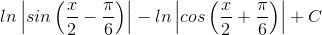 ln\left | sin\left ( \frac{x}{2} -\frac{\pi }{6}\right ) \right |-ln\left | cos\left ( \frac{x}{2} +\frac{\pi }{6}\right ) \right |+C