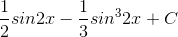 \frac{1}{2}sin2x-\frac{1}{3}sin^{3}2x+C