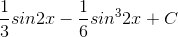 \frac{1}{3}sin2x-\frac{1}{6}sin^{3}2x+C