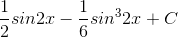 \frac{1}{2}sin2x-\frac{1}{6}sin^{3}2x+C