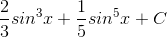 \frac{2}{3}sin^{3}x+\frac{1}{5}sin^{5}x+C