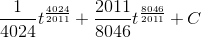 \frac{1}{4024}t^{\frac{4024}{2011}}+\frac{2011}{8046}t^{\frac{8046}{2011}}+C