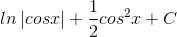 ln\left | cosx \right |+\frac{1}{2}cos^{2}x+C