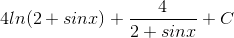 4ln(2+sinx)+\frac{4}{2+sinx}+C