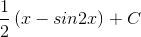 \frac{1}{2}\left ( x-sin2x\right )+C