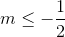 m\leq -\frac{1}{2}