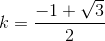 k=\frac{-1+\sqrt3}{2}